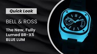 QUICK LOOK: The FULLY LUMED Bell & Ross BR-X5 Blue Lum