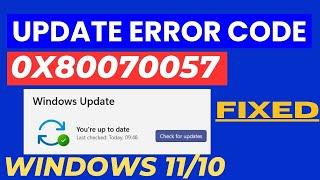 Windows Update Error Code 0x80070057 Windows 11 / 10 Fixed