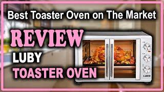 LUBY Large Toaster Oven Countertop Review - Best Toaster Oven on The Market