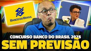 PRESIDENTE DIZ QUE NÃO TEREMOS CONCURSO BANCO DO BRASIL 2025, SERÁ?