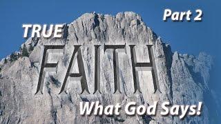 True Faith—What God Says! (Part 2)