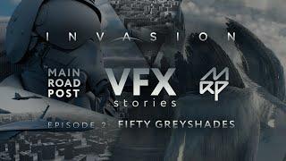 INVASION • VFX stories • by Main Road Post • Episode 2 : FIFTY GREYSHADES