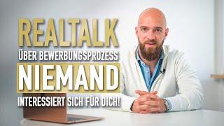 Realtalk: NIEMAND interessiert sich für dich im Bewerbungsprozess!