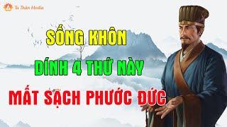 Sống Khôn Có 4 Thứ Tuyệt Đối Không Dính Vào, Kẻo Mất Sạch Phước Đức| Tu Thân