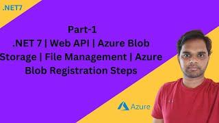 Part-1| .NET 7 | Web API | Azure Blob Storage | File Management |  Azure Blob Registration Steps