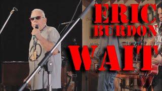 Eric Burdon - Wait - Live (Srpski prevod)