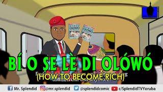 BI O SE LE DI OLOWO; HOW TO BECOME RICH (splendid cartoon) (Yoruba)