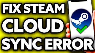 How To Fix Steam Cloud Sync Error [Very EASY!]