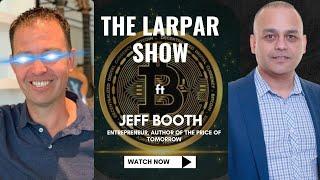 Jeff Booth on Deflation and the Future of Money | Interview #33 | The Larpar Show