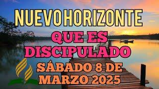 Nuevo Horizonte Marcando el Rumbo, Sábado 8 DE MARZO 2025, QUE ES DISCIPULADO