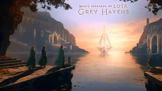 Grey Havens - Sail Into Eternal Peace | LOTR Ambient Music