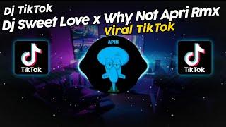 DJ SWEET LOVE x WHY NOT BY APRI RMX VIRAL TIK TOK TERBARU 2024!!