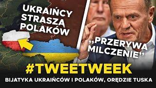 Ukraińcy STRASZĄ POLAKÓW, a TUSK PRZERYWA MILCZENIE #Tweetweek