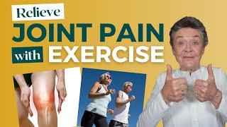 Relieve JOINT PAIN with EXERCISE?