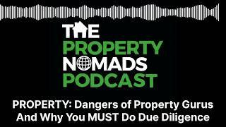 PROPERTY Dangers of Property Gurus And Why You MUST Do Due Diligence