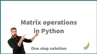 Complete matrix operations in Python