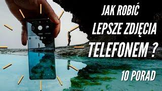 10 PORAD jak robić lepsze zdjęcia TELEFONEM