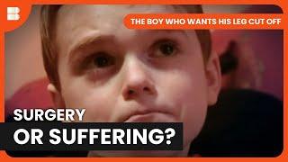 Is Amputation His Only Solution? - The Boy Who Wants His Leg Cut Off