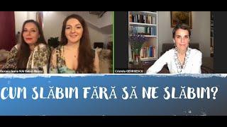 Cum slăbim fără să ne distrugem sănătatea? - Cristela GEORGESCU