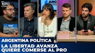 LA LIBERTAD AVANZA QUIERE COMERSE AL PRO | Argentina Política con Carla, Jon y el Profe