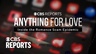 Anything for Love: Inside the Romance Scam Epidemic | CBS Reports