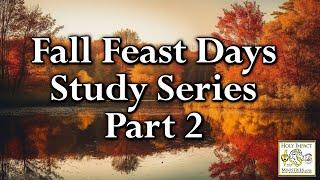 Fall Feast Day Study Series 2024 Part 2 Trumpets / Atonement