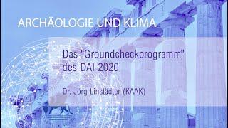 Archäologie und Klima - Das "Groundcheckprogramm" des DAI 2020