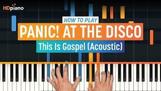 How to Play "This Is Gospel" (Acoustic) by Panic! at the Disco | HDpiano (Part 1) Piano Tutorial