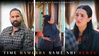 Time hamesha Same nhi rehta | Sanju sehrawat 2.0 | Short film