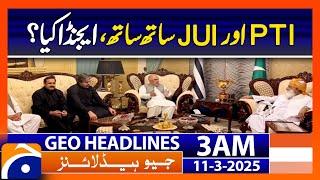 PTI and JUI Alliance: What's Their Agenda? - Geo News Headlines 3 AM (11 March 2025)