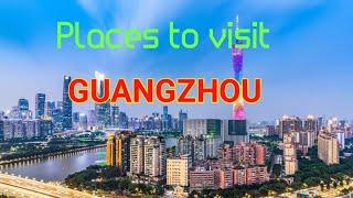 Discover the Hidden Gems of Guangzhou - Top 10 Places to Explore