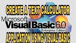 CREATE A TEXT CALCULATOR APPLICATION USING VISUAL BASIC