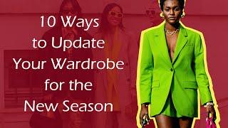 10 Ways to Update Your Wardrobe for the New Season