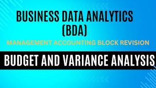 BUSINESS DATA ANALYTICS(BDA)|| MANAGEMENT ACCOUNTING BLOCK REVISION || BUDGET AND VARIANCE ANALYSIS