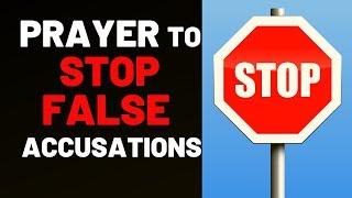 Prayer To Stop FALSE ACCUSATIONS Against Your Life - Prayer Against False Accusations