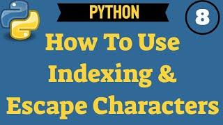  Python Strings: How To Use Index and Escape Characters Step-By-Step | (Video 221)