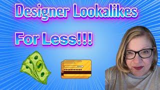 Designer Lookalikes For Less!