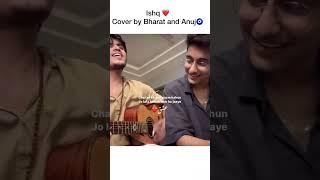 Anuj rehan and Bharat music  new cover after long time || Ishq cover