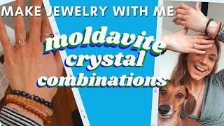 Moldavite Crystal Combinations + diy jewelry & updates!