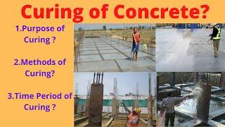 Curing of Concrete ? | Methods of Curing ? | Purpose of Curing ?