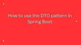 How to use the DTO pattern in Spring Boot