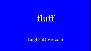 How to pronounce fluff in American English.