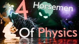 The Four Horsemen of Physics