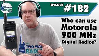 Who can use Motorola 900 MHz Digital Radios? | TWRS 182