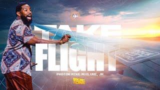 Take Flight // Airplane Mode // Pastor Mike McClure, jr