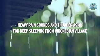  HEAVY RAIN SOUNDS AND THUNDER ASMR FOR DEEP SLEEPING IN VILLAGE IN INDONESIA