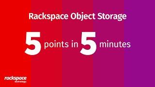 5 Points in 5 Minutes – Rackspace Object Storage