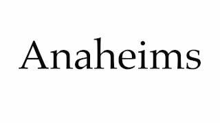 How to Pronounce Anaheims