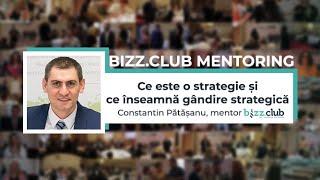 Ce este o strategie și ce înseamnă gândire strategică (Constantin Pătășanu) | bizz.club mentoring