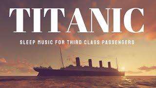 TITANIC | Sleep Music for Third Class Passengers | Showroom Partners Entertainment